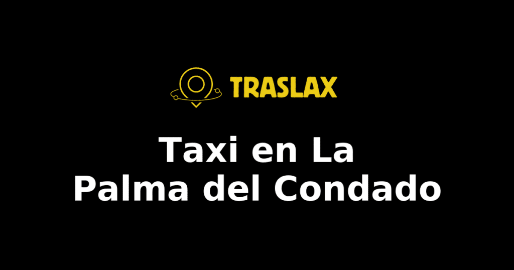 Taxi y traslado en La Palma del Condado
