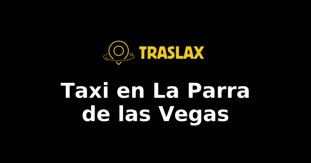 Taxi y traslado en La Parra de las Vegas