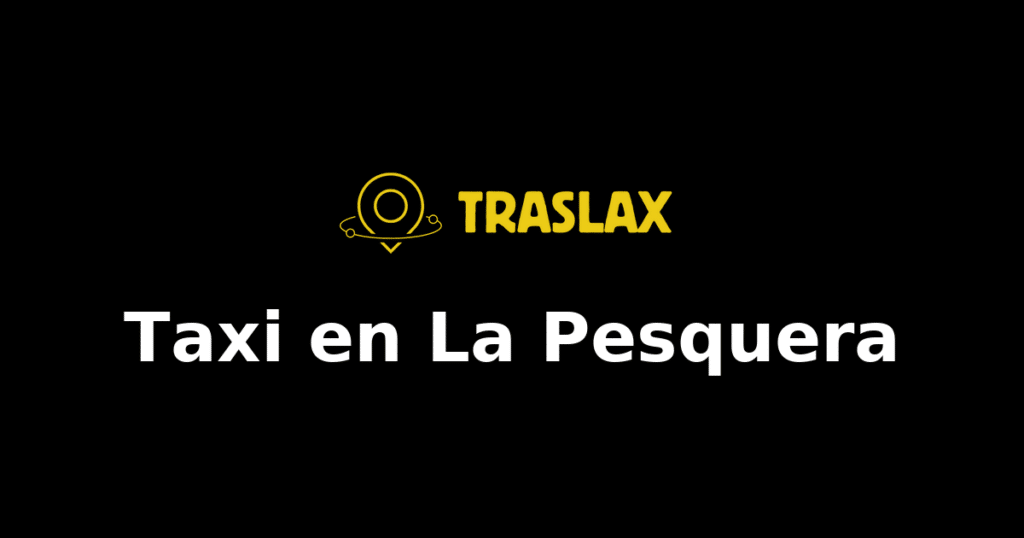 Taxi y traslado en La Pesquera