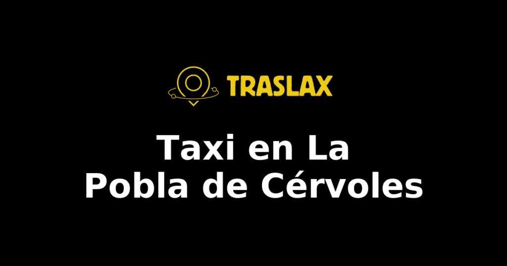 Taxi y traslado en La Pobla de Cérvoles