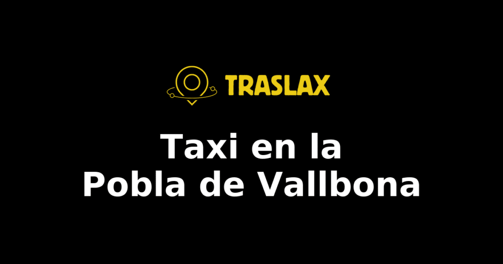 Taxi y traslado en la Pobla de Vallbona