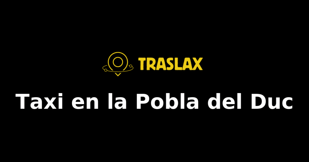 Taxi y traslado en la Pobla del Duc