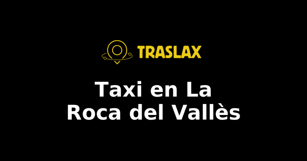 Taxi y traslado en La Roca del Vallès