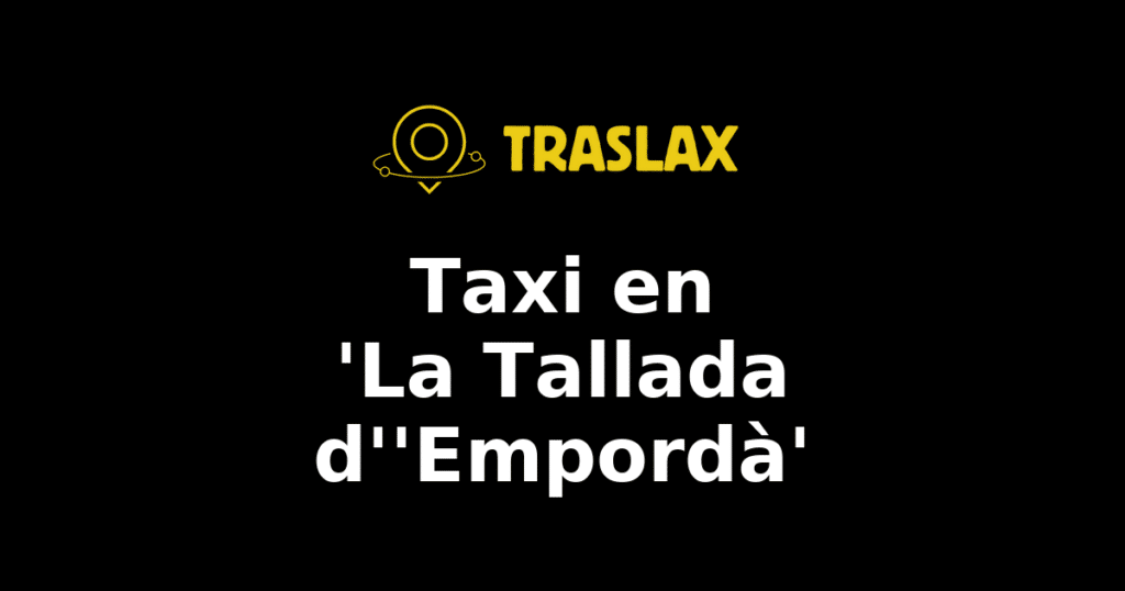 Taxi y traslado en 'La Tallada d''Empordà'