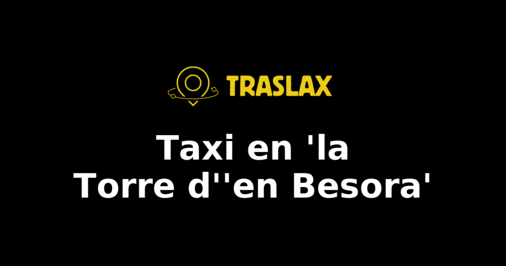 Taxi y traslado en 'la Torre d''en Besora'
