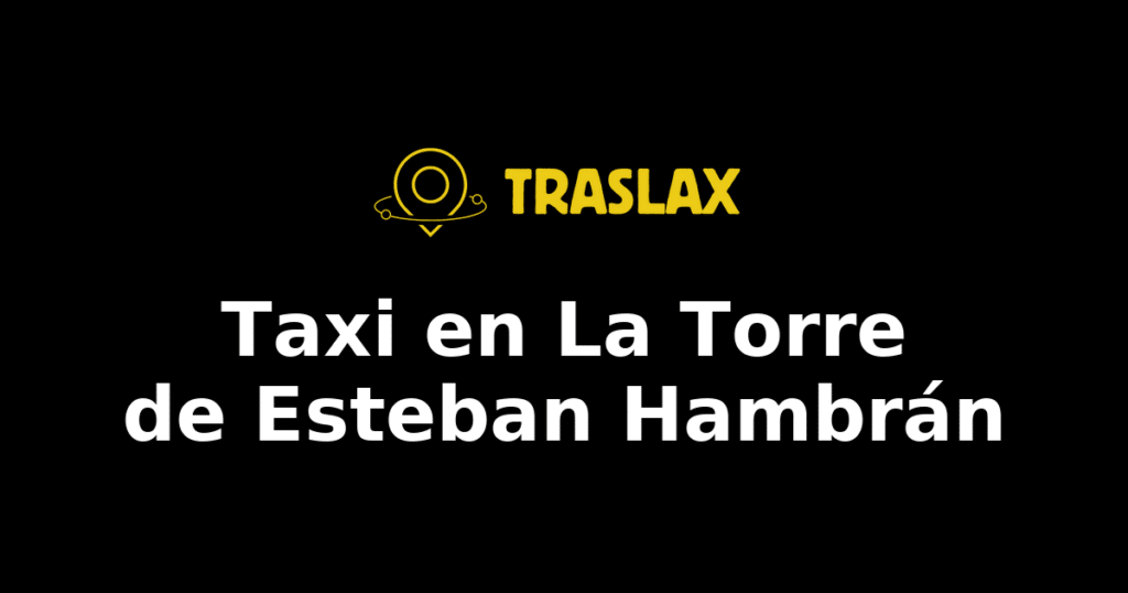 Taxi y traslado en La Torre de Esteban Hambrán