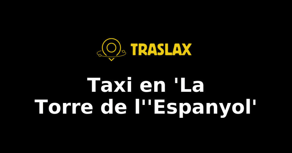 Taxi y traslado en 'La Torre de l''Espanyol'