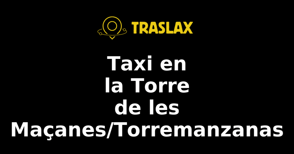 Taxi y traslado en la Torre de les Maçanes/Torremanzanas