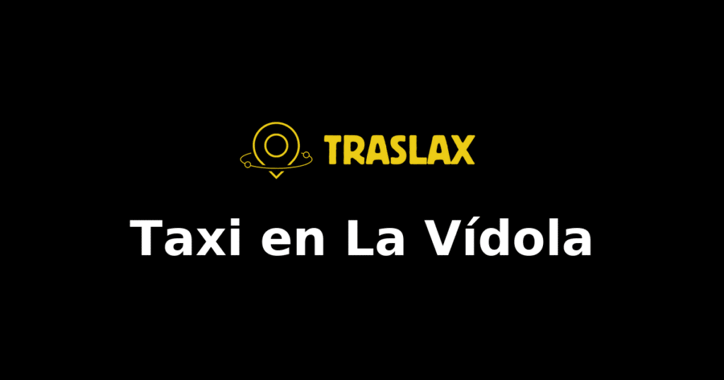 Taxi y traslado en La Vídola