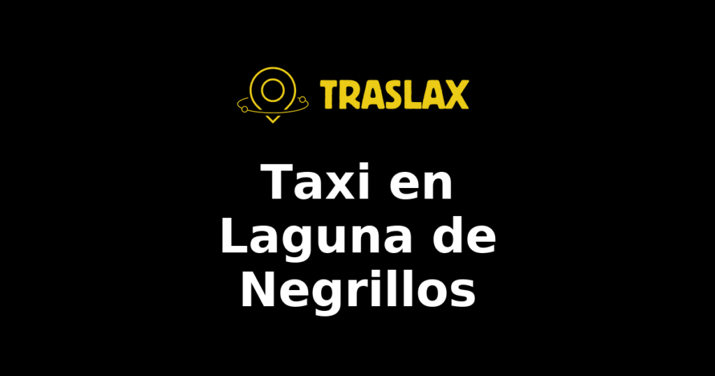 Taxi y traslado en Laguna de Negrillos