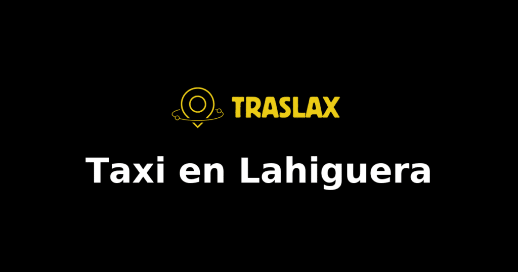 Taxi y traslado en Lahiguera