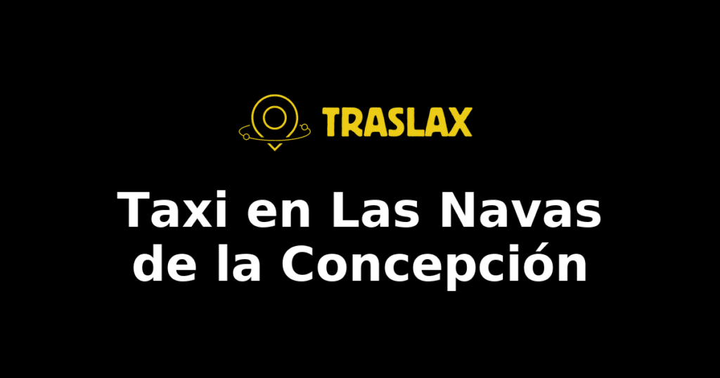 Taxi y traslado en Las Navas de la Concepción