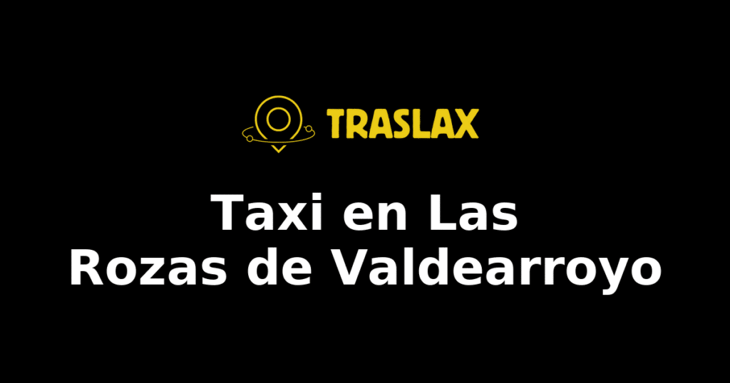 Taxi y traslado en Las Rozas de Valdearroyo