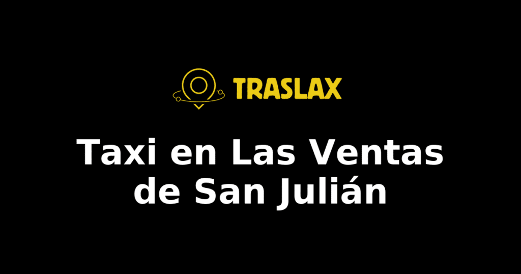 Taxi y traslado en Las Ventas de San Julián