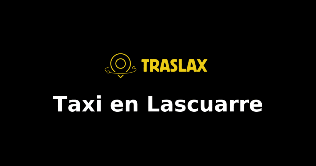 Taxi y traslado en Lascuarre