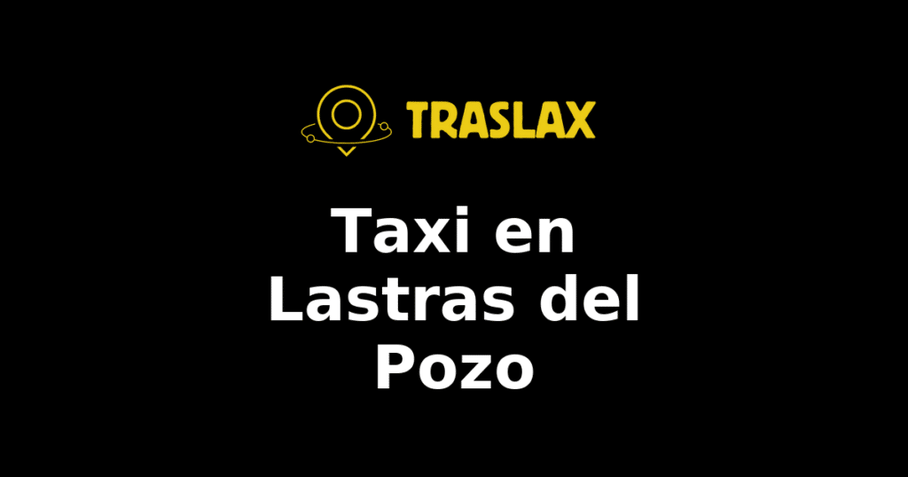 Taxi y traslado en Lastras del Pozo