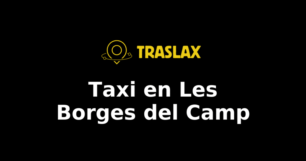 Taxi y traslado en Les Borges del Camp