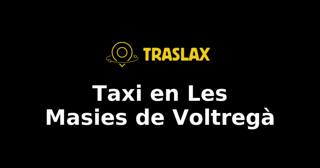 Taxi y traslado en Les Masies de Voltregà
