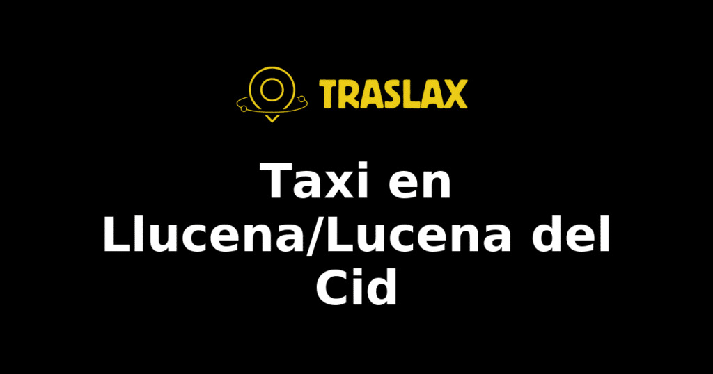 Taxi y traslado en Llucena/Lucena del Cid