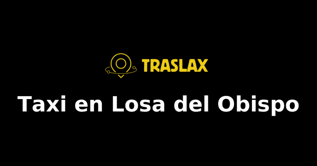 Taxi y traslado en Losa del Obispo