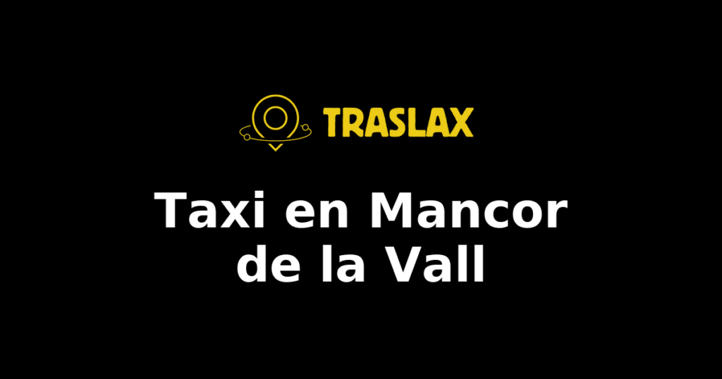 Taxi y traslado en Mancor de la Vall