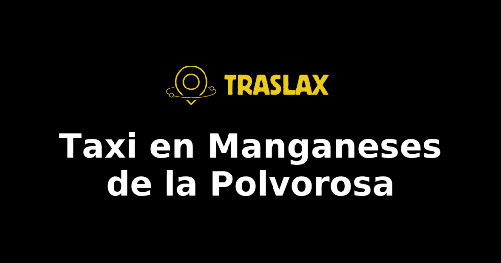 Taxi y traslado en Manganeses de la Polvorosa
