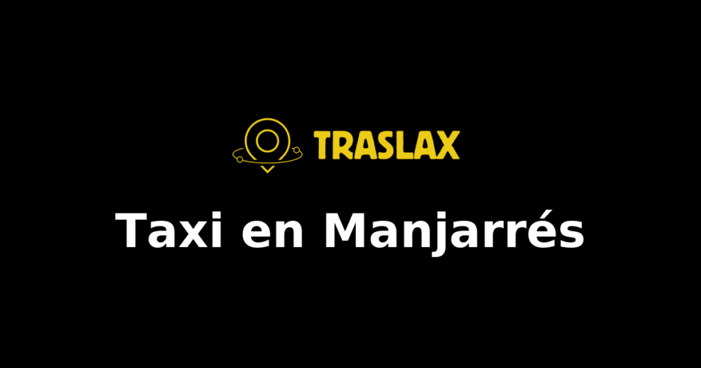 Taxi y traslado en Manjarrés