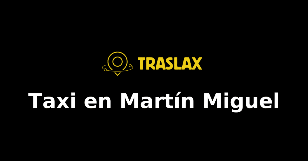 Taxi y traslado en Martín Miguel