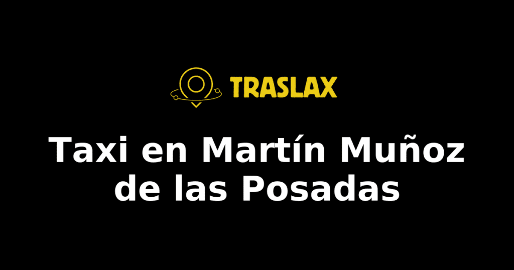 Taxi y traslado en Martín Muñoz de las Posadas