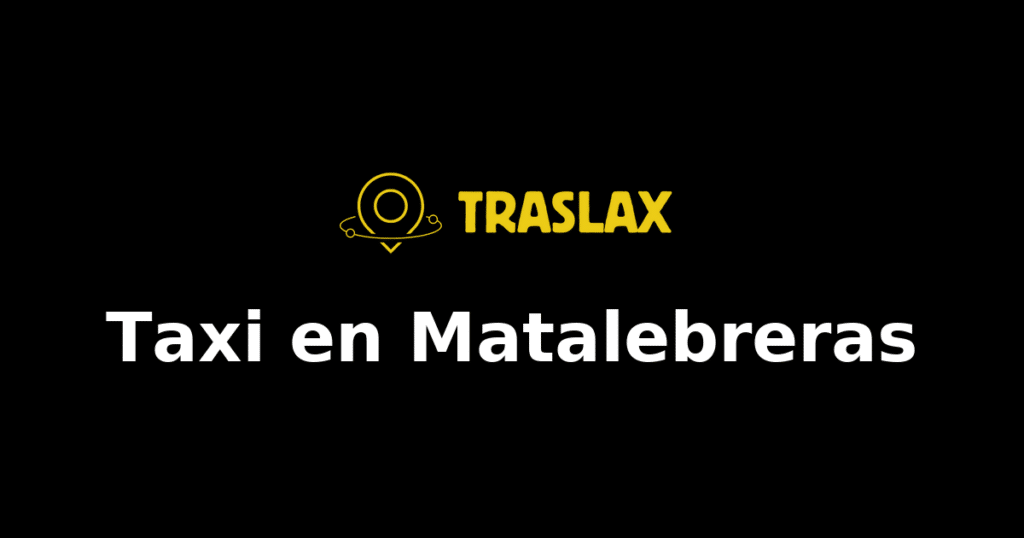 Taxi y traslado en Matalebreras