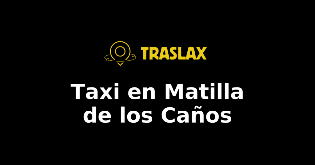 Taxi y traslado en Matilla de los Caños