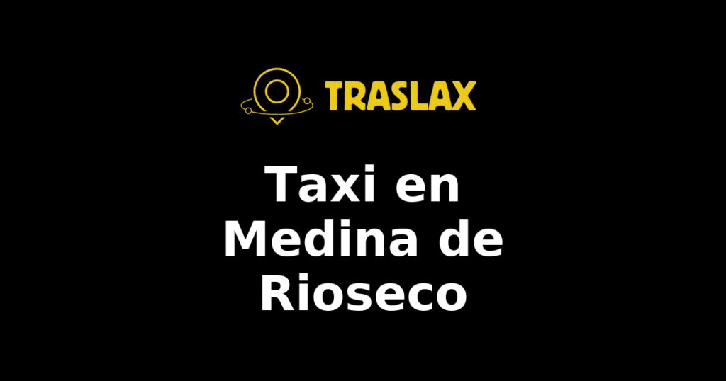 Taxi y traslado en Medina de Rioseco