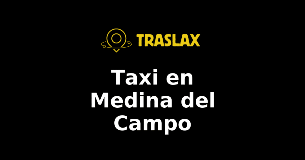 Taxi y traslado en Medina del Campo