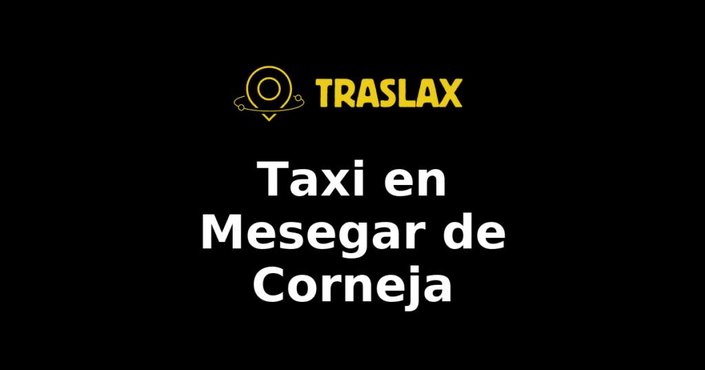 Taxi y traslado en Mesegar de Corneja