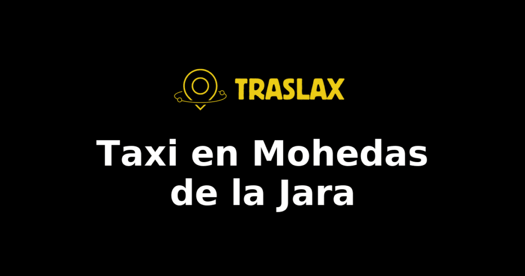 Taxi y traslado en Mohedas de la Jara