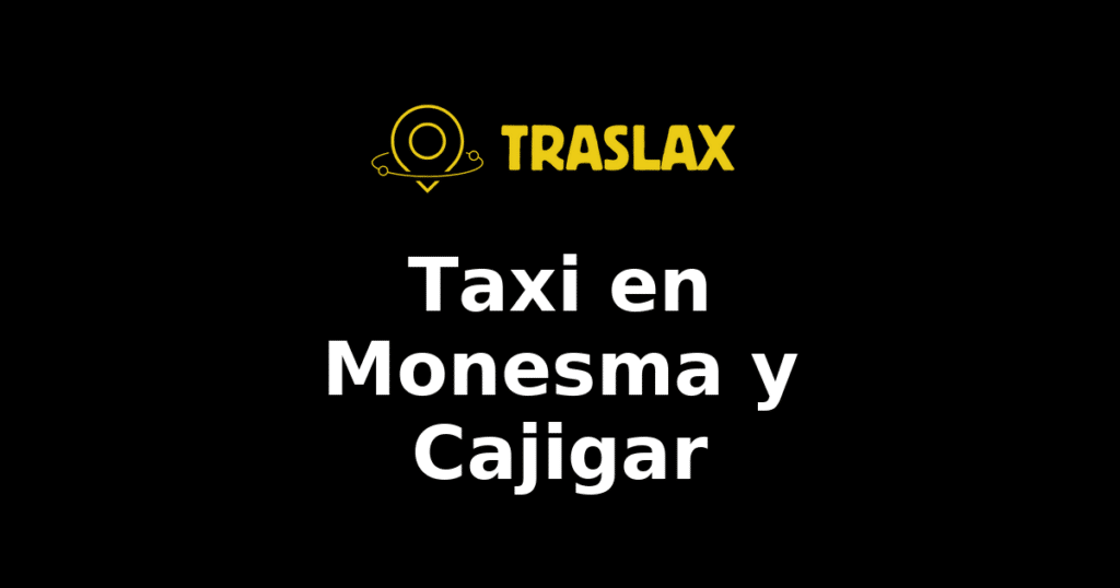 Taxi y traslado en Monesma y Cajigar