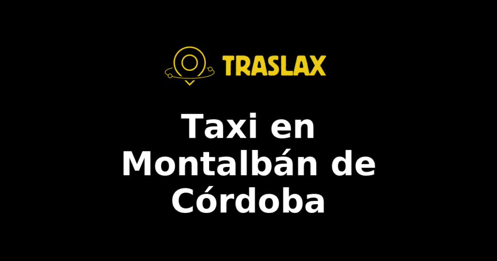Taxi y traslado en Montalbán de Córdoba