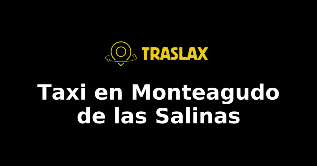 Taxi y traslado en Monteagudo de las Salinas