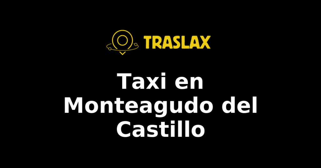 Taxi y traslado en Monteagudo del Castillo