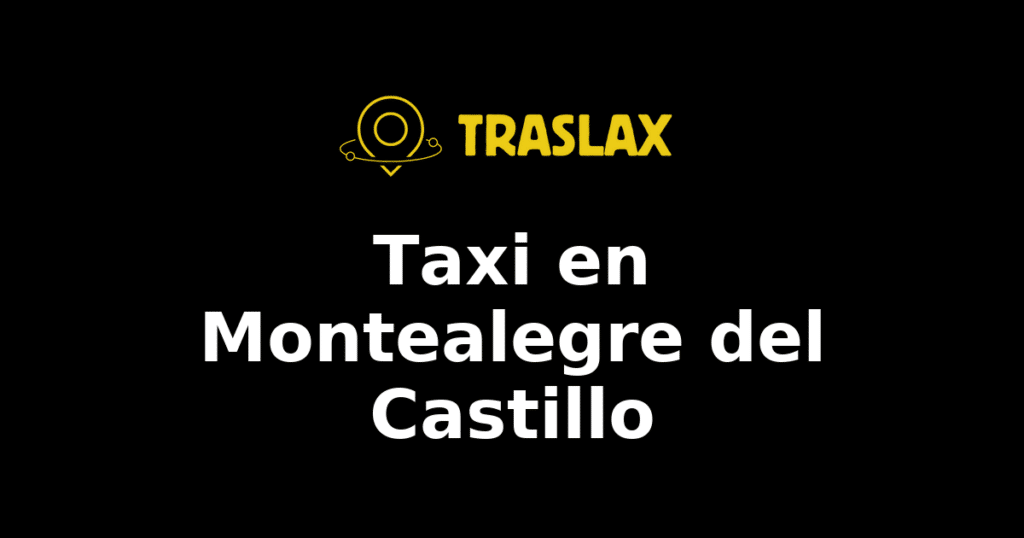 Taxi y traslado en Montealegre del Castillo