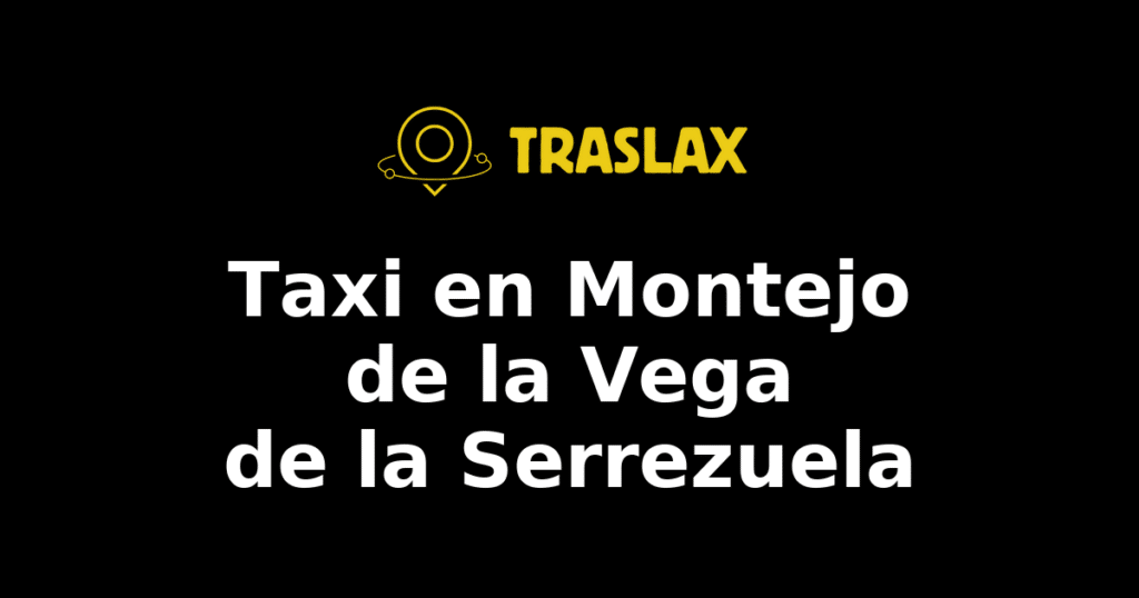 Taxi y traslado en Montejo de la Vega de la Serrezuela