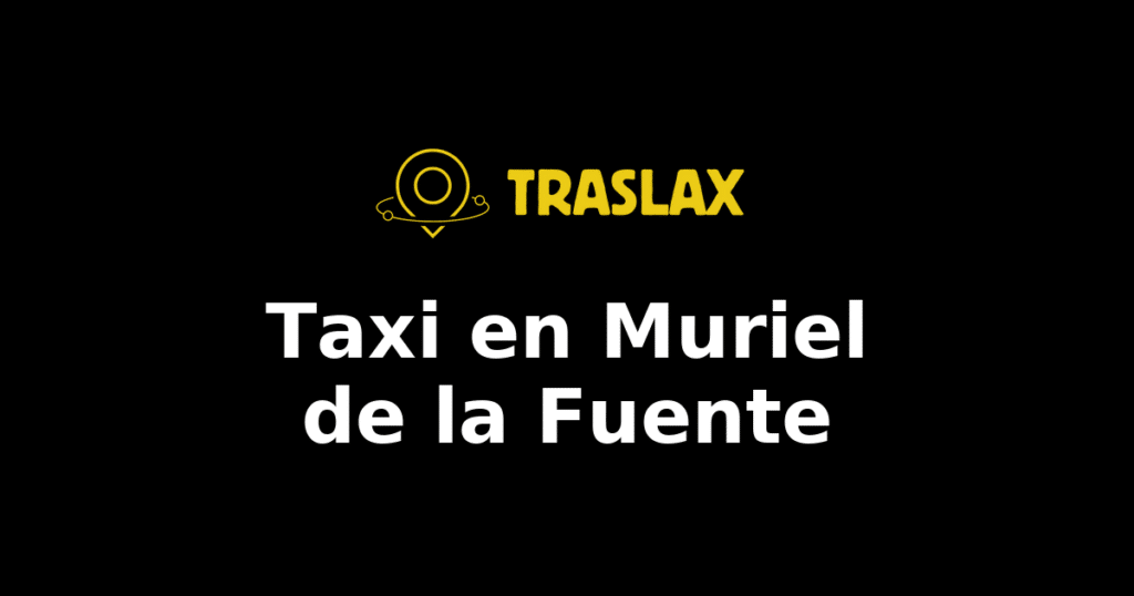 Taxi y traslado en Muriel de la Fuente