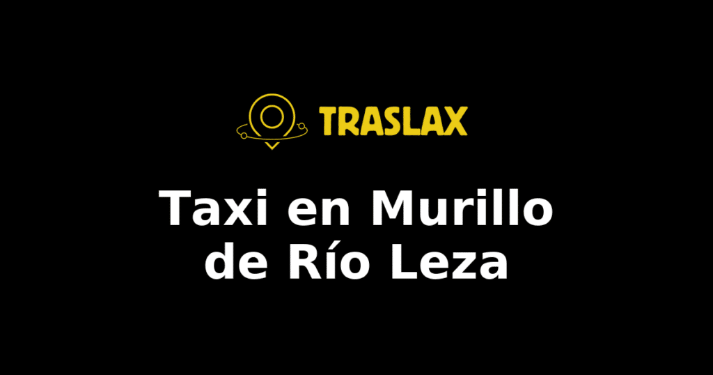 Taxi y traslado en Murillo de Río Leza