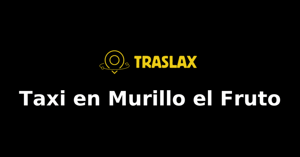 Taxi y traslado en Murillo el Fruto