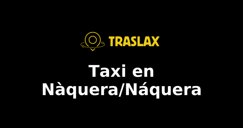 Taxi y traslado en Nàquera/Náquera
