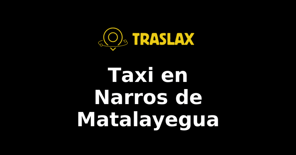 Taxi y traslado en Narros de Matalayegua