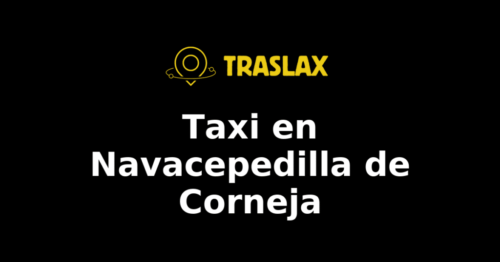 Taxi y traslado en Navacepedilla de Corneja