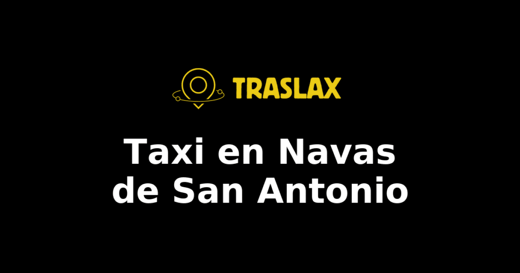 Taxi y traslado en Navas de San Antonio