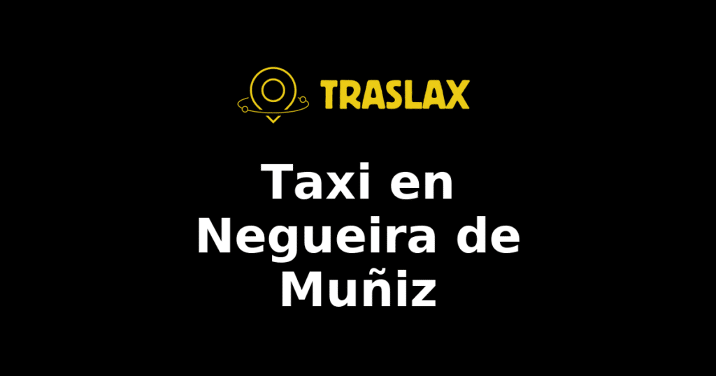 Taxi y traslado en Negueira de Muñiz
