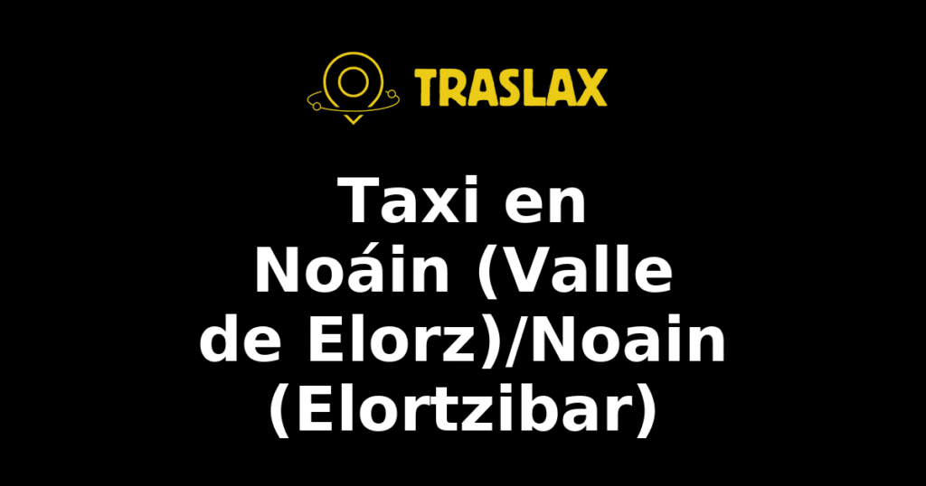 Taxi y traslado en Noáin (Valle de Elorz)/Noain (Elortzibar)